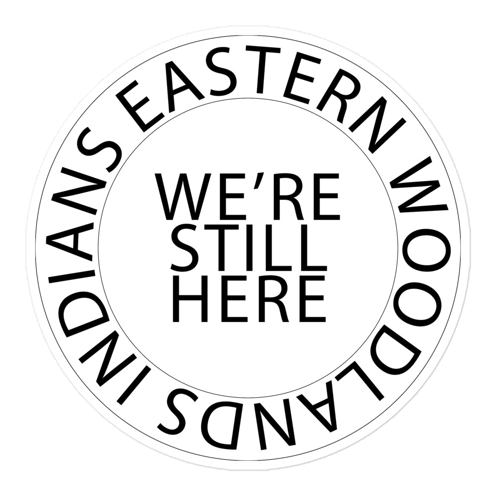 Eastern Woodlands Indians We're Still Here White Stickers by Wayuką́