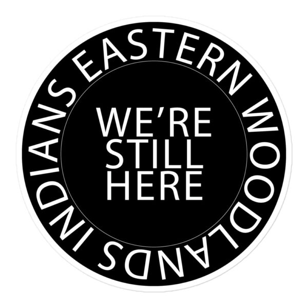 Eastern Woodlands Indians We're Still Here Black Stickers by Wayuką́