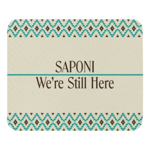 Saponi We're Still Here Mouse Pad by Wayuką́