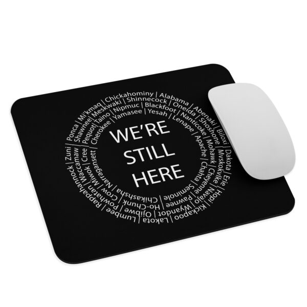 We're Still Here Black Mouse Pad by Wayuką́