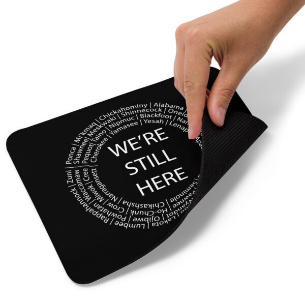 We're Still Here Black Mouse Pad by Wayuką́