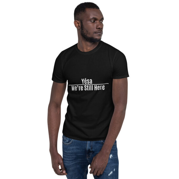 Yesa We're Still Here Unisex T-shirts by Wayuką́