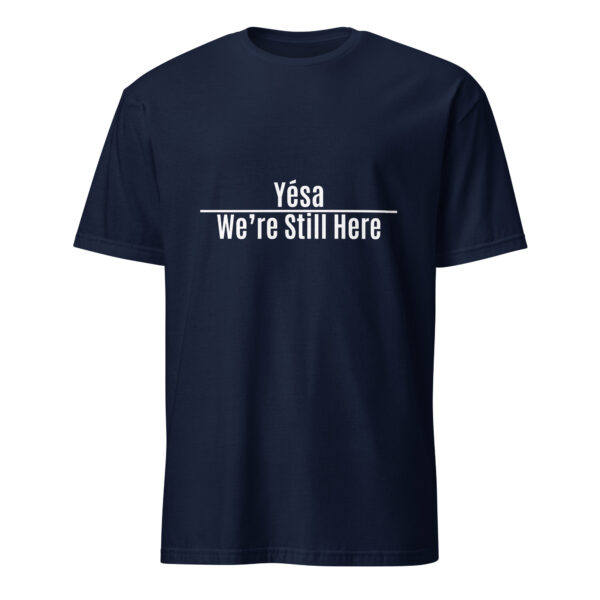 Navy Yesa We're Still Here Unisex T-shirts by Wayuką́