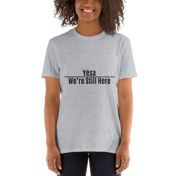 Yesa We're Still Here Unisex T-shirts by Wayuką́